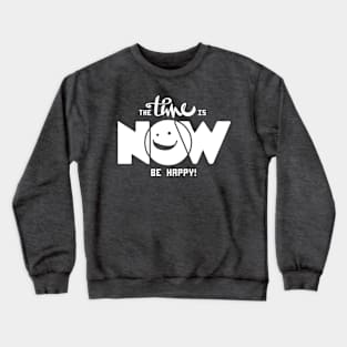 Be Happy Now Crewneck Sweatshirt